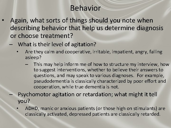 Behavior • Again, what sorts of things should you note when describing behavior that