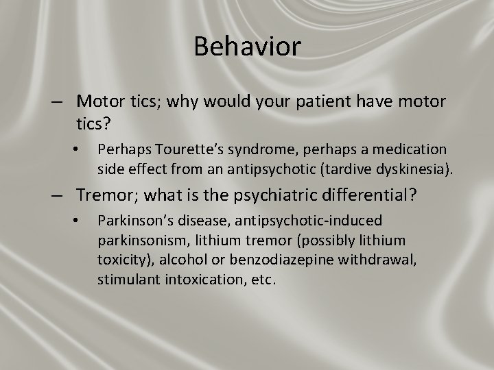 Behavior – Motor tics; why would your patient have motor tics? • Perhaps Tourette’s