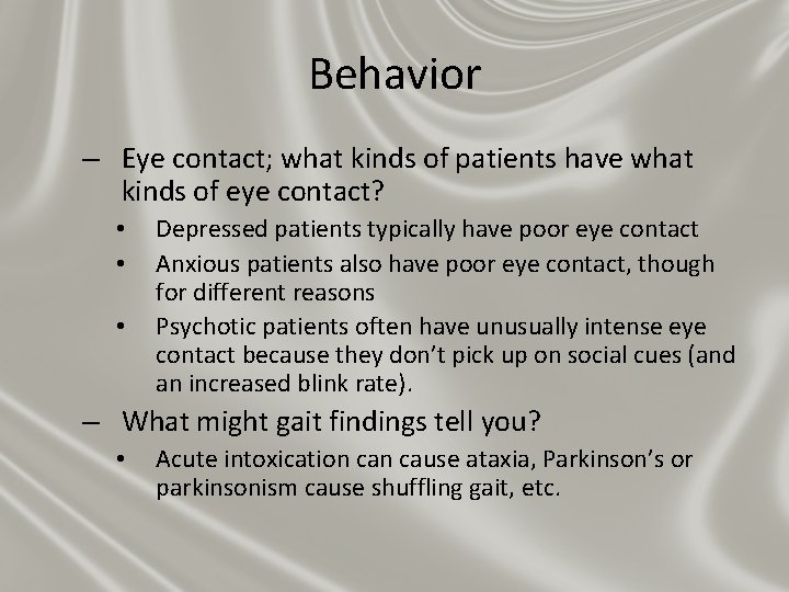 Behavior – Eye contact; what kinds of patients have what kinds of eye contact? Behavior – Eye contact; what kinds of patients have what kinds of eye contact?