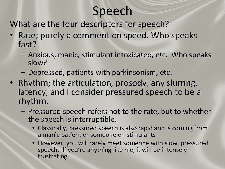 Speech What are the four descriptors for speech? • Rate; purely a comment on