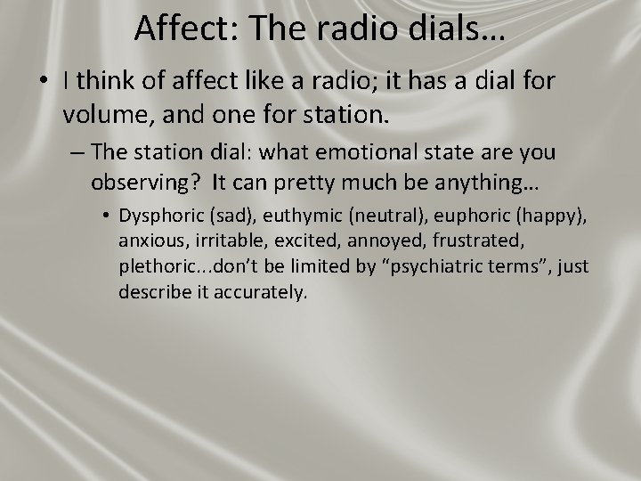 Affect: The radio dials… • I think of affect like a radio; it has