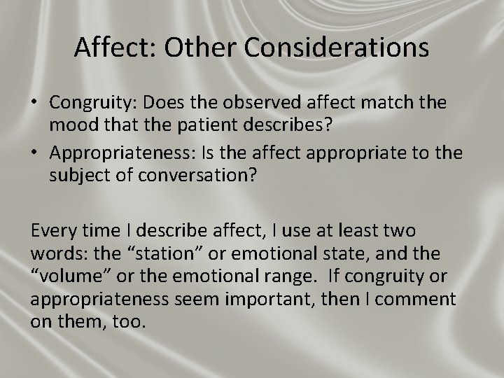 Affect: Other Considerations • Congruity: Does the observed affect match the mood that the Affect: Other Considerations • Congruity: Does the observed affect match the mood that the