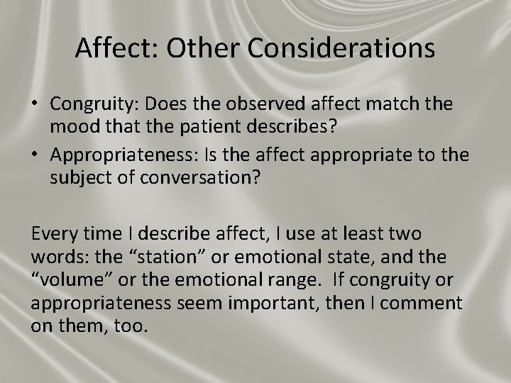 Affect: Other Considerations • Congruity: Does the observed affect match the mood that the