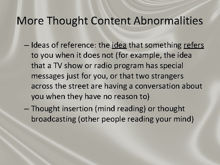 More Thought Content Abnormalities – Ideas of reference: the idea that something refers to