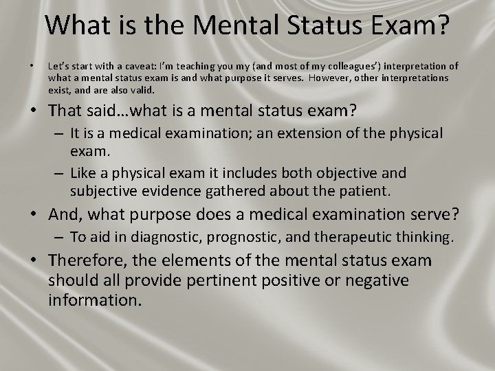 What is the Mental Status Exam? • Let’s start with a caveat: I’m teaching