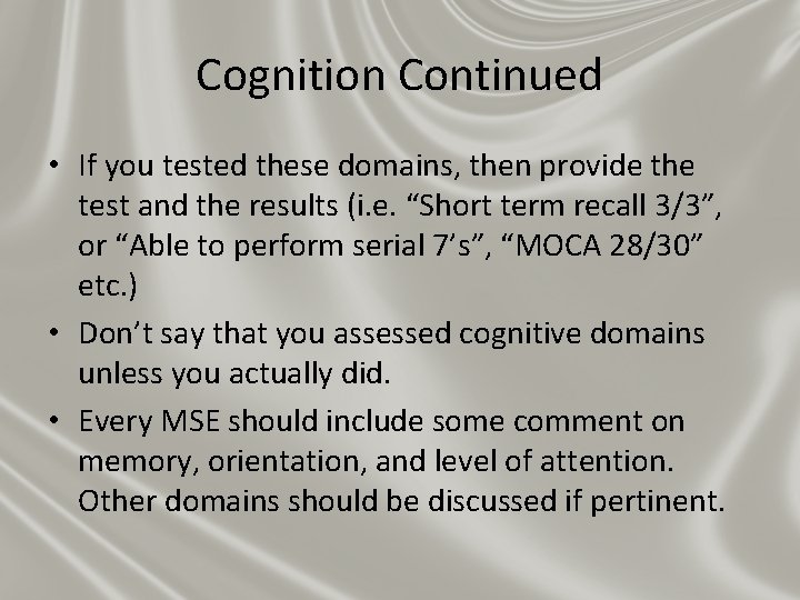 Cognition Continued • If you tested these domains, then provide the test and the