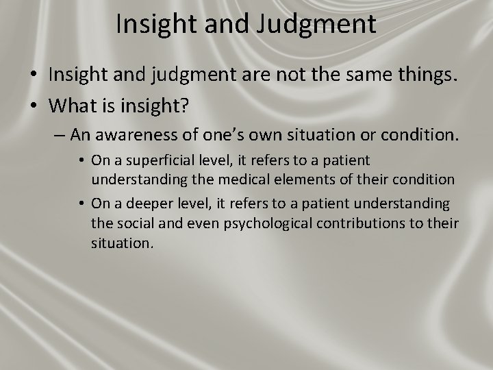 Insight and Judgment • Insight and judgment are not the same things. • What