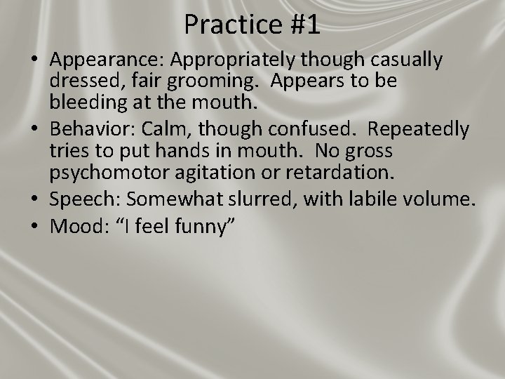 Practice #1 • Appearance: Appropriately though casually dressed, fair grooming. Appears to be bleeding Practice #1 • Appearance: Appropriately though casually dressed, fair grooming. Appears to be bleeding