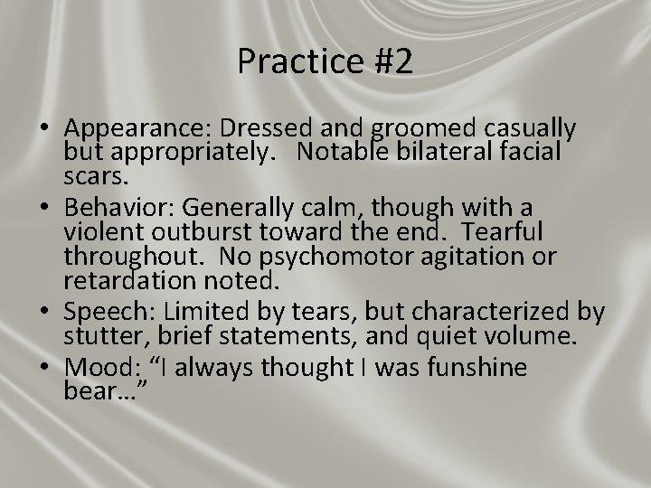 Practice #2 • Appearance: Dressed and groomed casually but appropriately. Notable bilateral facial scars.