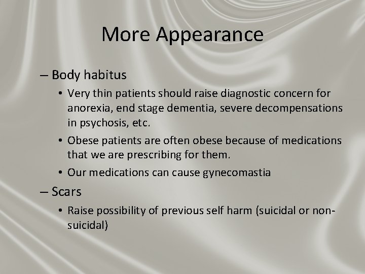 More Appearance – Body habitus • Very thin patients should raise diagnostic concern for More Appearance – Body habitus • Very thin patients should raise diagnostic concern for