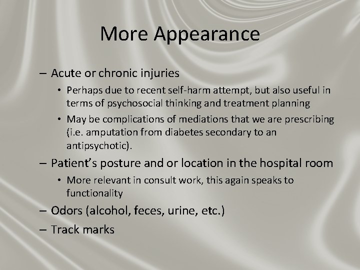 More Appearance – Acute or chronic injuries • Perhaps due to recent self-harm attempt, More Appearance – Acute or chronic injuries • Perhaps due to recent self-harm attempt,