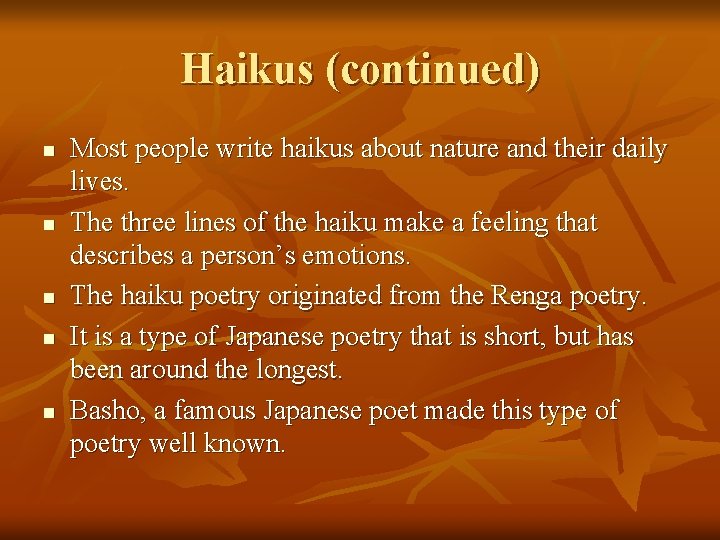 Haikus (continued) n n n Most people write haikus about nature and their daily