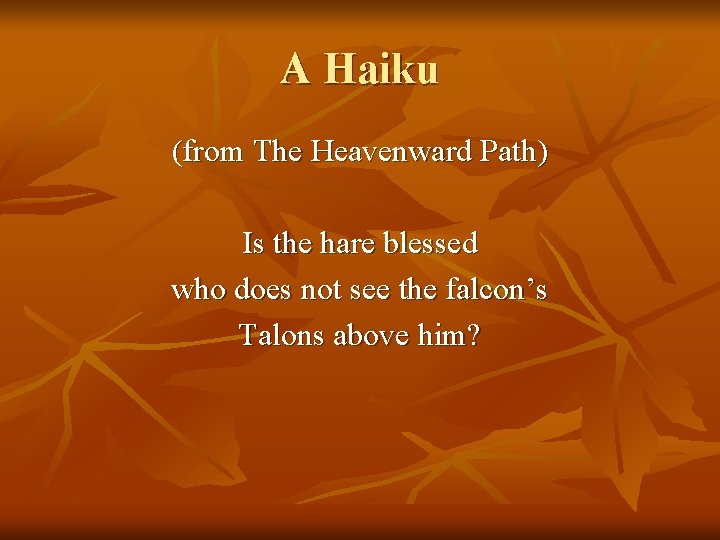 A Haiku (from The Heavenward Path) Is the hare blessed who does not see