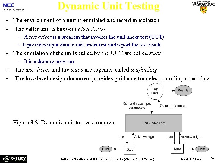 Dynamic Unit Testing • • The environment of a unit is emulated and tested