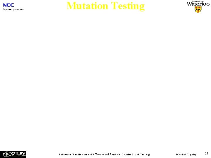Mutation Testing Mutation testing makes two major assumptions: n Competent Programmer hypothesis – Programmers