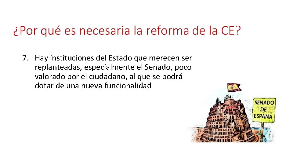 7. Hay instituciones del Estado que merecen ser replanteadas, especialmente el Senado, poco valorado 7. Hay instituciones del Estado que merecen ser replanteadas, especialmente el Senado, poco valorado