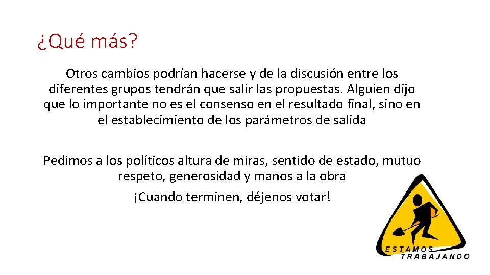 ¿Qué más? Otros cambios podrían hacerse y de la discusión entre los diferentes grupos ¿Qué más? Otros cambios podrían hacerse y de la discusión entre los diferentes grupos