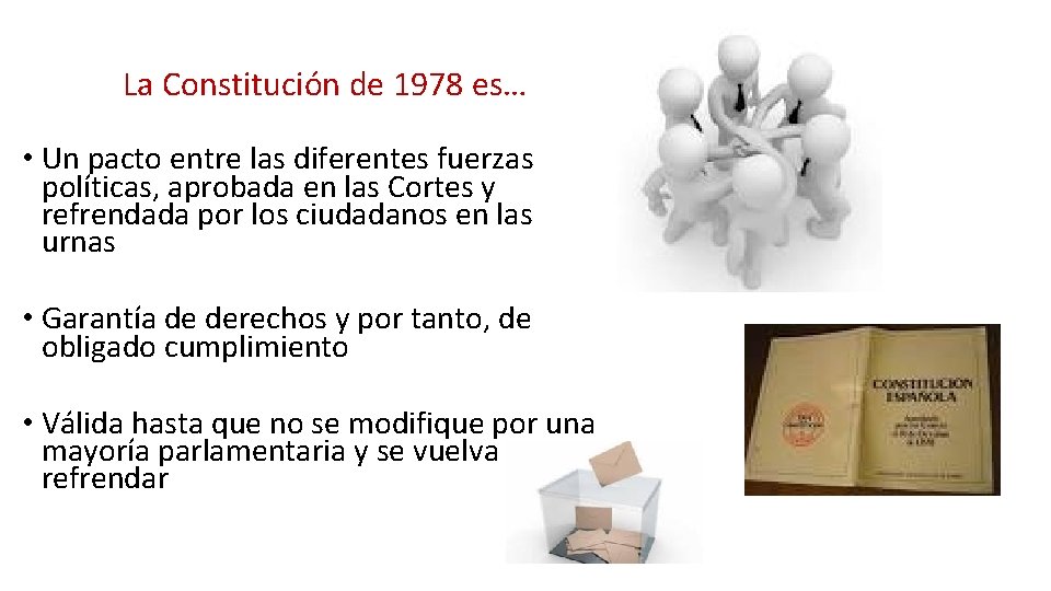 La Constitución de 1978 es… • Un pacto entre las diferentes fuerzas políticas, aprobada La Constitución de 1978 es… • Un pacto entre las diferentes fuerzas políticas, aprobada