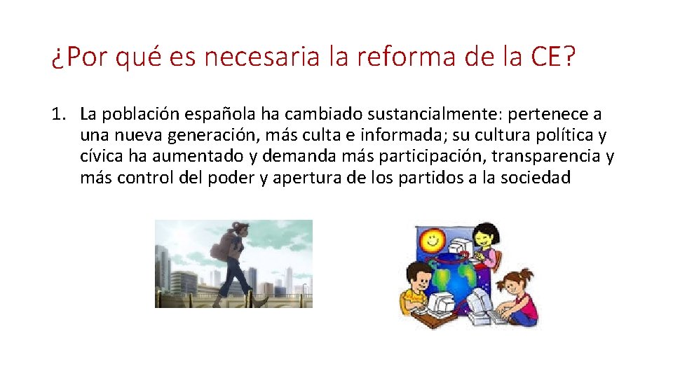 ¿Por qué es necesaria la reforma de la CE? 1. La población española ha ¿Por qué es necesaria la reforma de la CE? 1. La población española ha