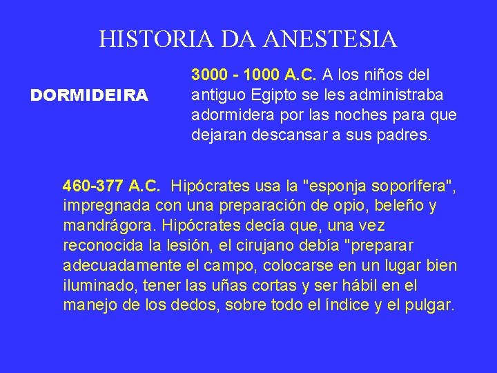 HISTORIA DA ANESTESIA DORMIDEIRA 3000 - 1000 A. C. A los niños del antiguo