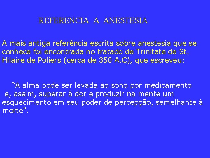 REFERENCIA A ANESTESIA A mais antiga referência escrita sobre anestesia que se conhece foi