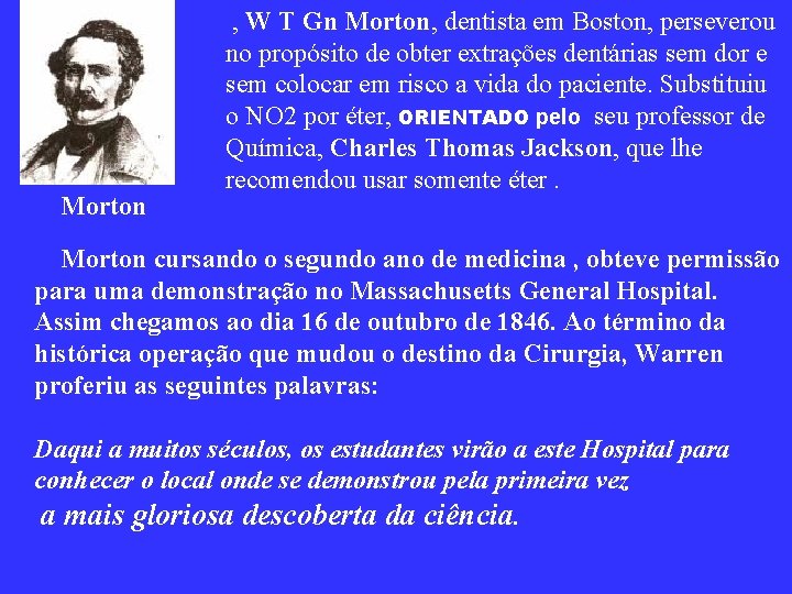  Morton , W T Gn Morton, dentista em Boston, perseverou no propósito de