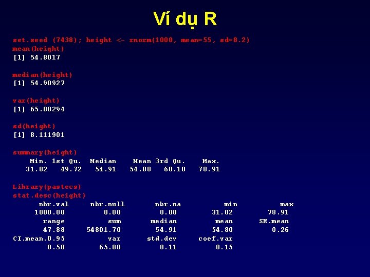 Ví dụ R set. seed (7438); height <- rnorm(1000, mean=55, sd=8. 2) mean(height) [1]