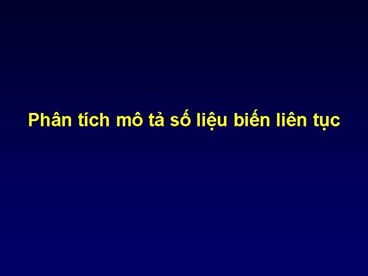 Phân tích mô tả số liệu biến liên tục 