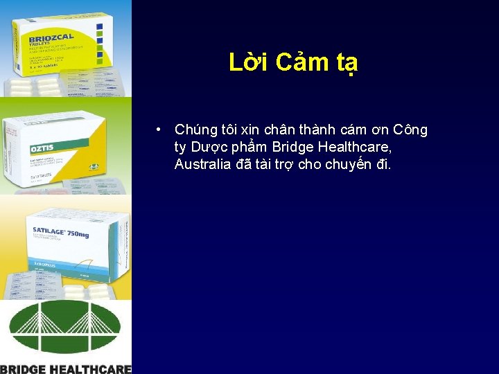 Lời Cảm tạ • Chúng tôi xin chân thành cám ơn Công ty Dược