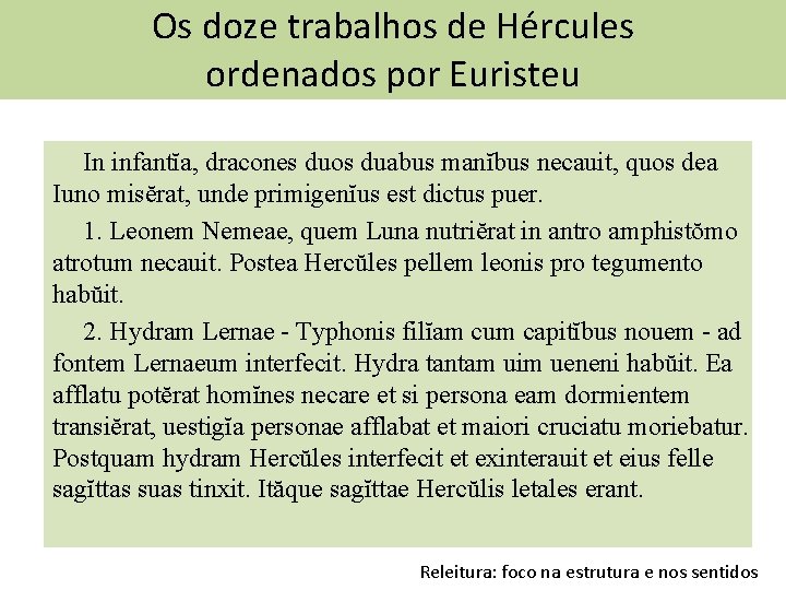 Os doze trabalhos de Hércules ordenados por Euristeu In infantĭa, dracones duos duabus manĭbus
