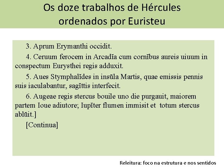 Os doze trabalhos de Hércules ordenados por Euristeu 3. Aprum Erymanthi occidit. 4. Ceruum