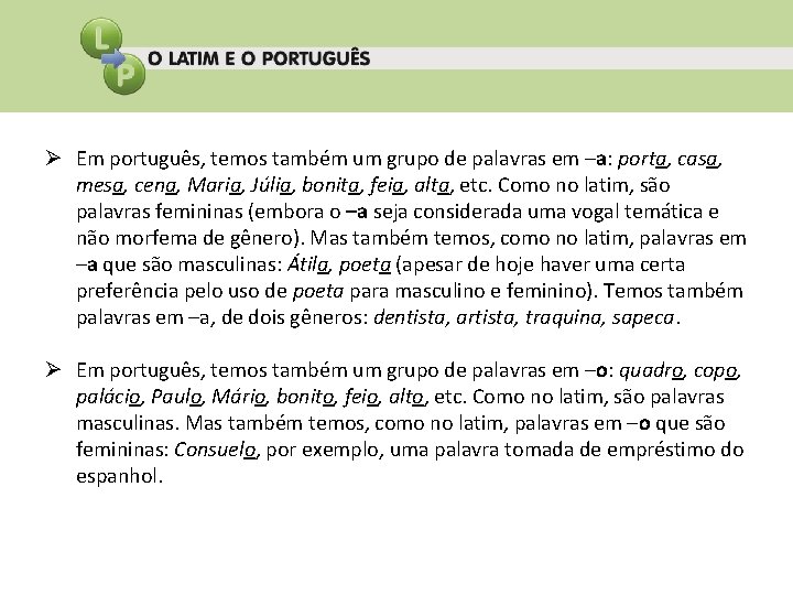 Ø Em português, temos também um grupo de palavras em –a: porta, casa, mesa,