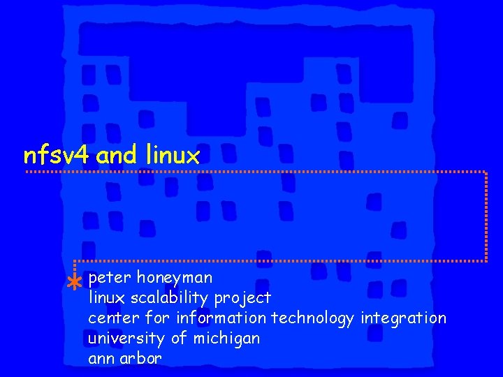 nfsv 4 and linux peter honeyman linux scalability project center for information technology integration