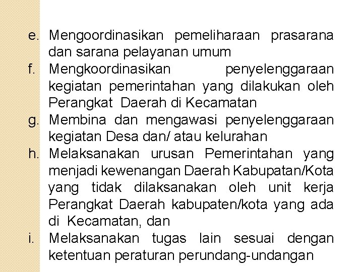 e. Mengoordinasikan pemeliharaan prasarana dan sarana pelayanan umum f. Mengkoordinasikan penyelenggaraan kegiatan pemerintahan yang