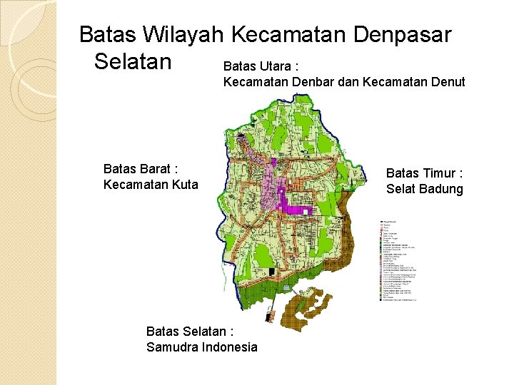 Batas Wilayah Kecamatan Denpasar Selatan Batas Utara : Kecamatan Denbar dan Kecamatan Denut Batas