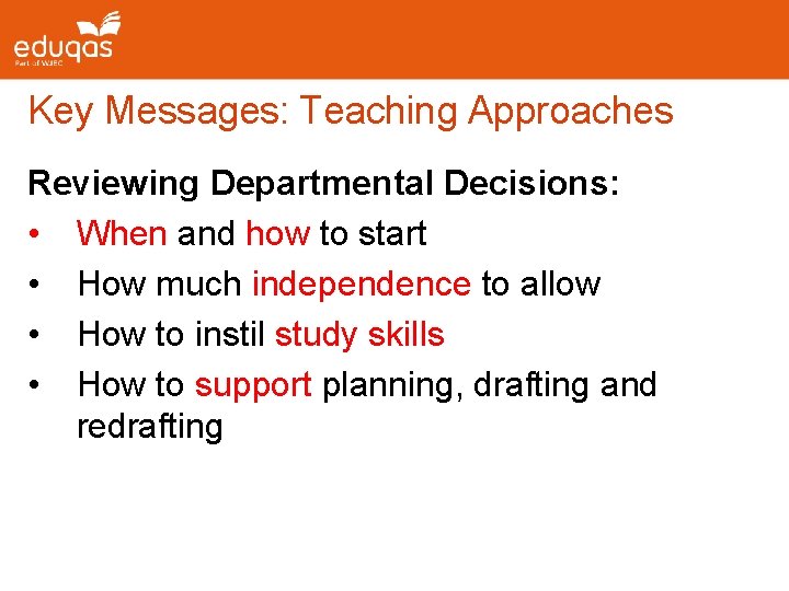 Key Messages: Teaching Approaches Reviewing Departmental Decisions: • When and how to start •