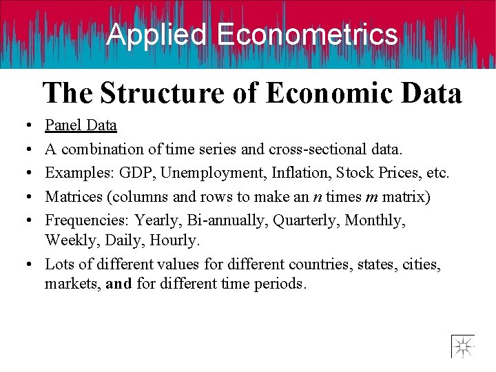 Applied Econometrics The Structure of Economic Data • • • Panel Data A combination