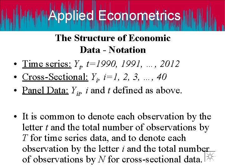 Applied Econometrics The Structure of Economic Data - Notation • Time series: Yt, t=1990,