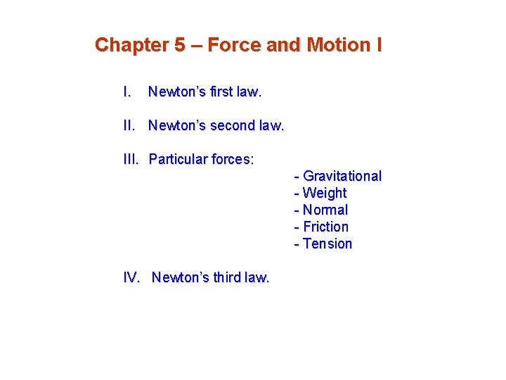 Chapter 5 – Force and Motion I I. Newton’s first law. II. Newton’s second