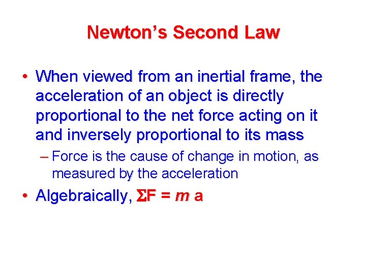 Newton’s Second Law • When viewed from an inertial frame, the acceleration of an
