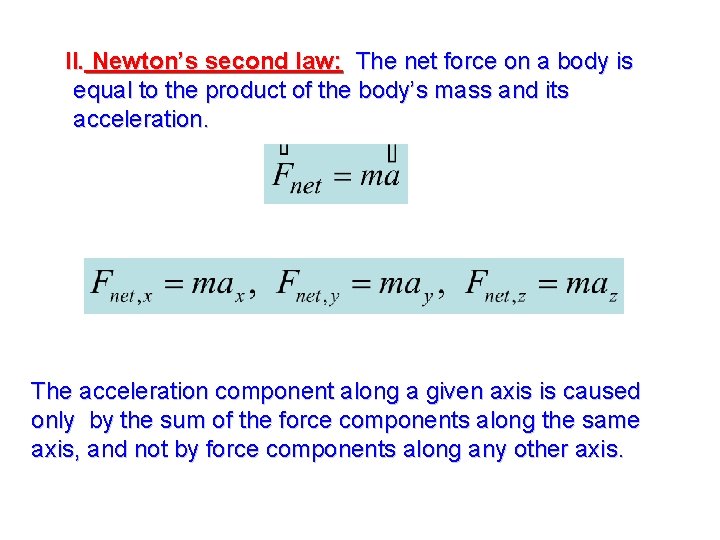 II. Newton’s second law: The net force on a body is equal to the