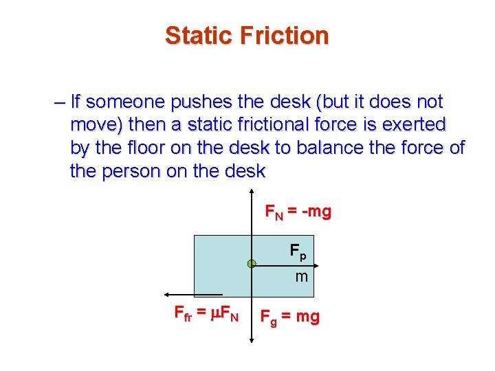 Static Friction – If someone pushes the desk (but it does not move) then