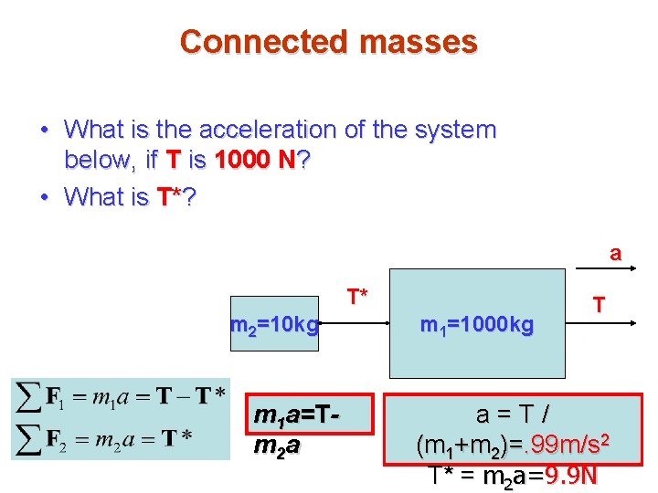 Connected masses • What is the acceleration of the system below, if T is