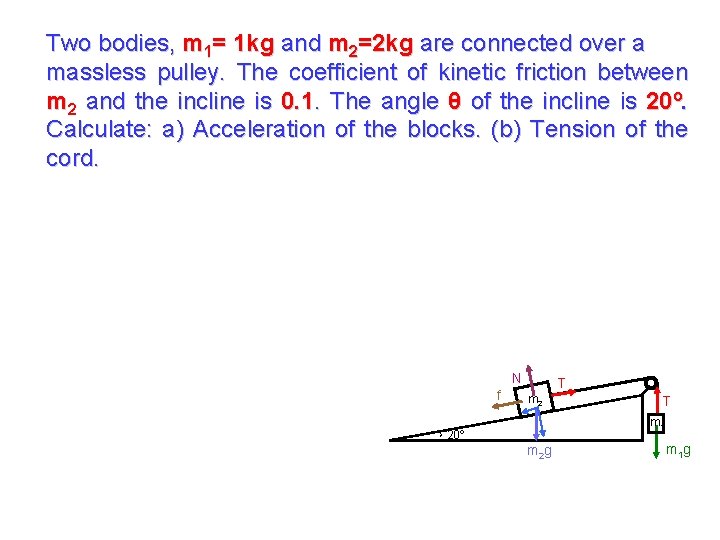 Two bodies, m 1= 1 kg and m 2=2 kg are connected over a