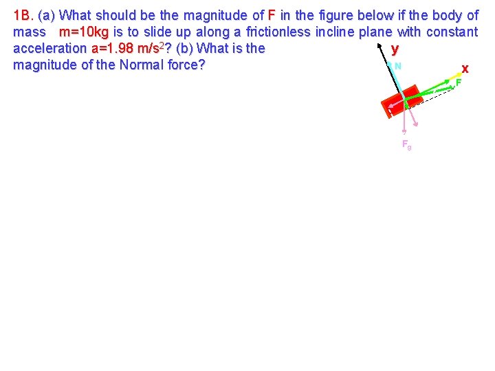 1 B. (a) What should be the magnitude of F in the figure below