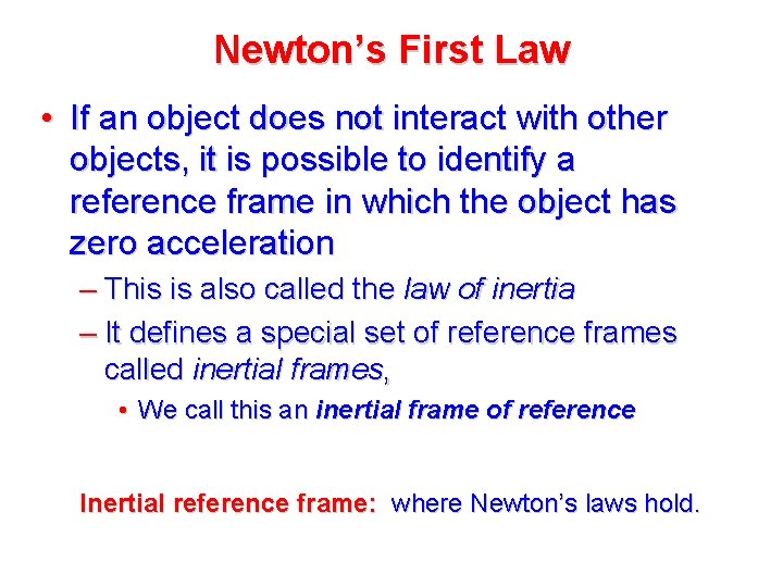 Newton’s First Law • If an object does not interact with other objects, it