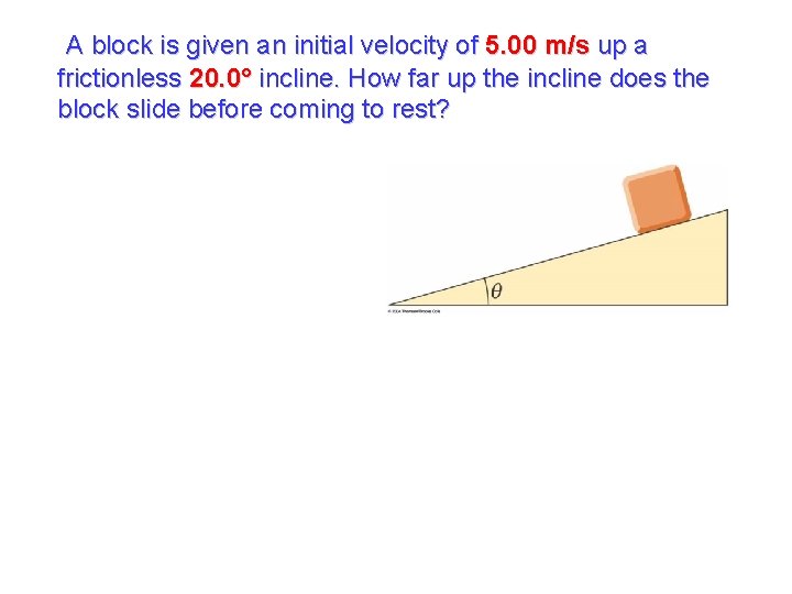 A block is given an initial velocity of 5. 00 m/s up a frictionless