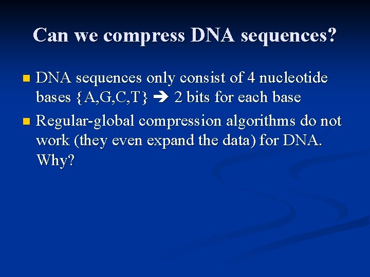 Can we compress DNA sequences? DNA sequences only consist of 4 nucleotide bases {A,