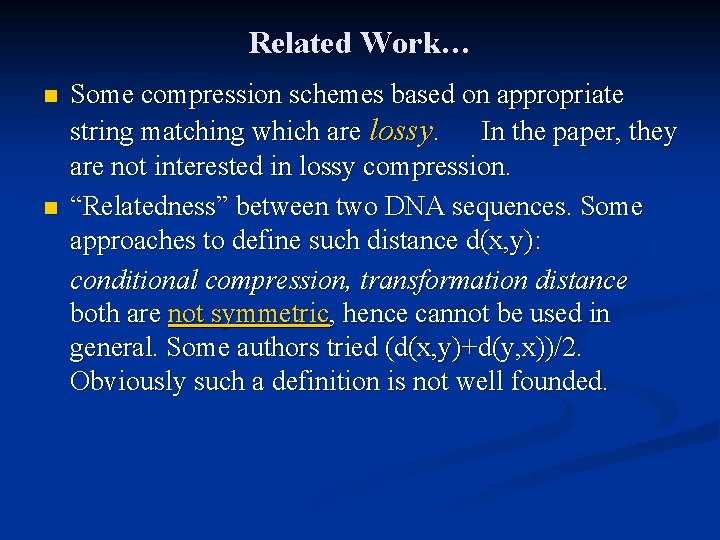 Related Work… n n Some compression schemes based on appropriate string matching which are