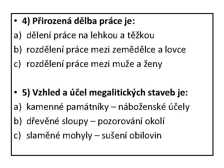  • 4) Přirozená dělba práce je: a) dělení práce na lehkou a těžkou